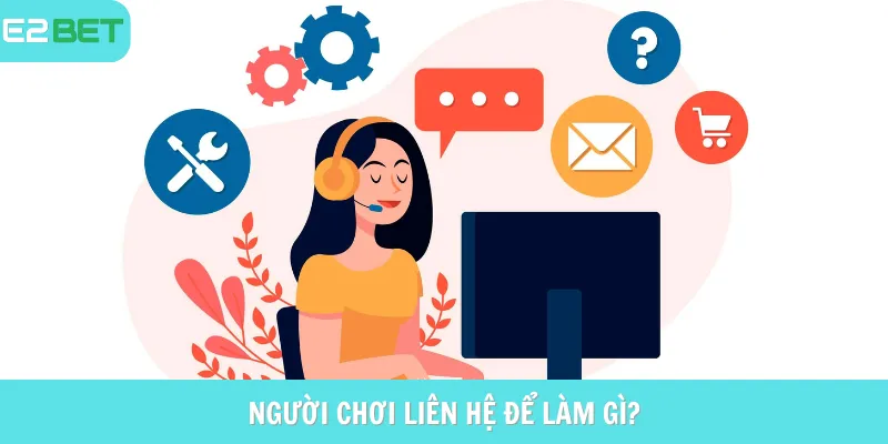 Người chơi liên hệ nhà cái nhằm mục đích gì? 